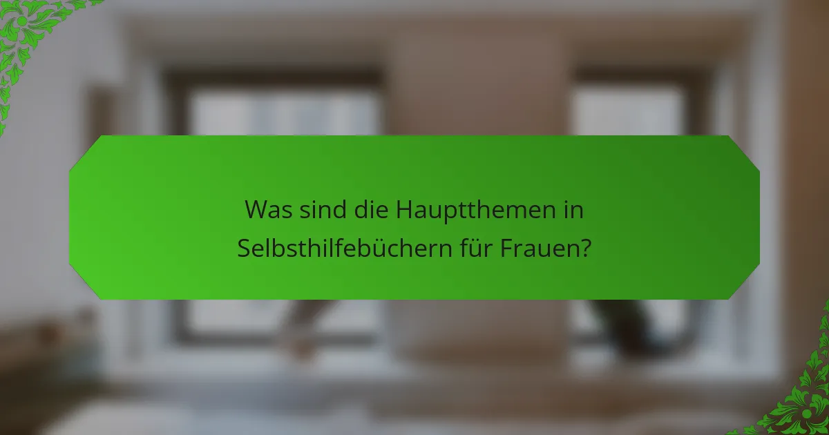Was sind die Hauptthemen in Selbsthilfebüchern für Frauen?