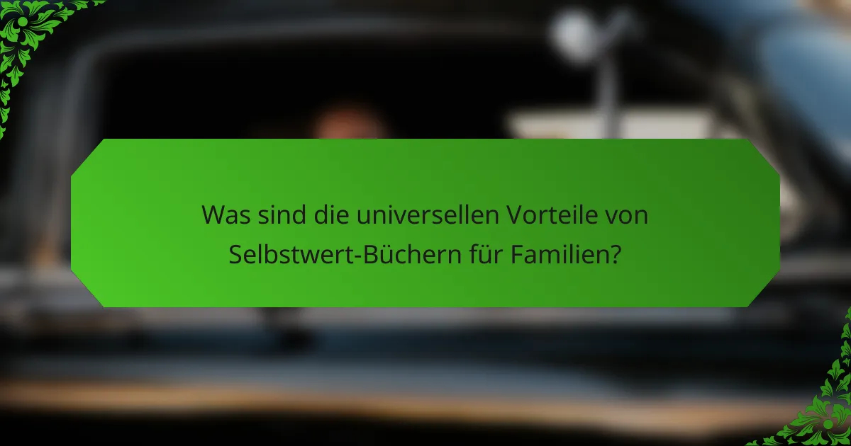 Was sind die universellen Vorteile von Selbstwert-Büchern für Familien?