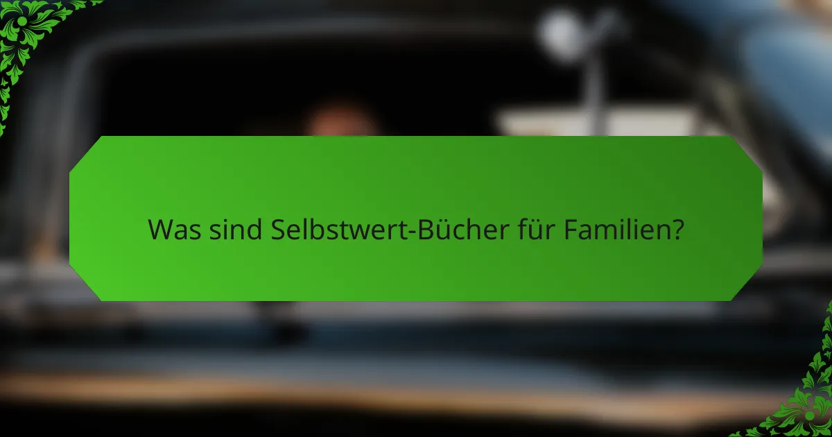 Was sind Selbstwert-Bücher für Familien?