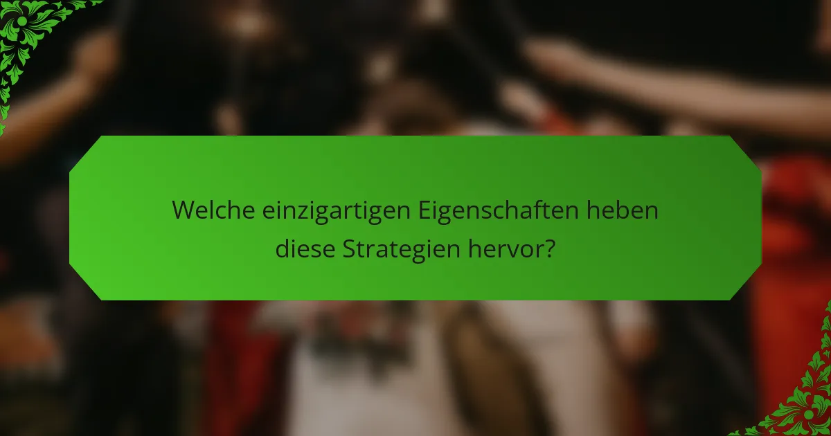 Welche einzigartigen Eigenschaften heben diese Strategien hervor?